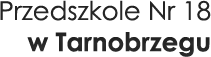 Przedszkole Nr 18 w Tarnobrzegu